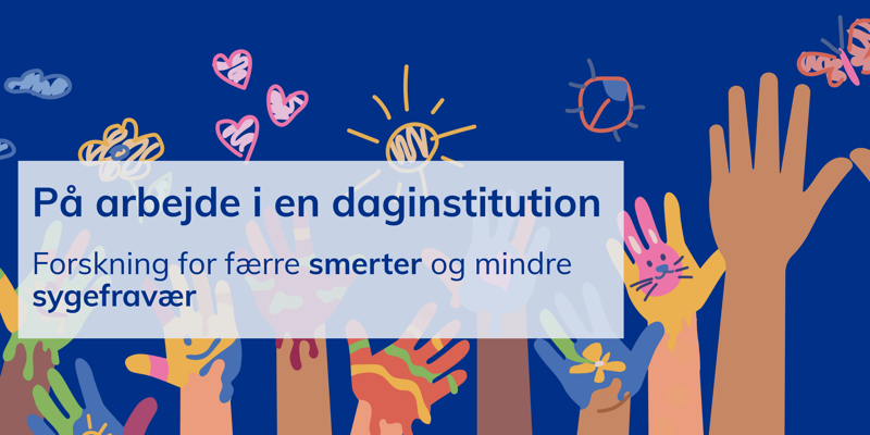 På arbejde i en dagsinstitution. Forskning for færre smerter og mindre sygefravær