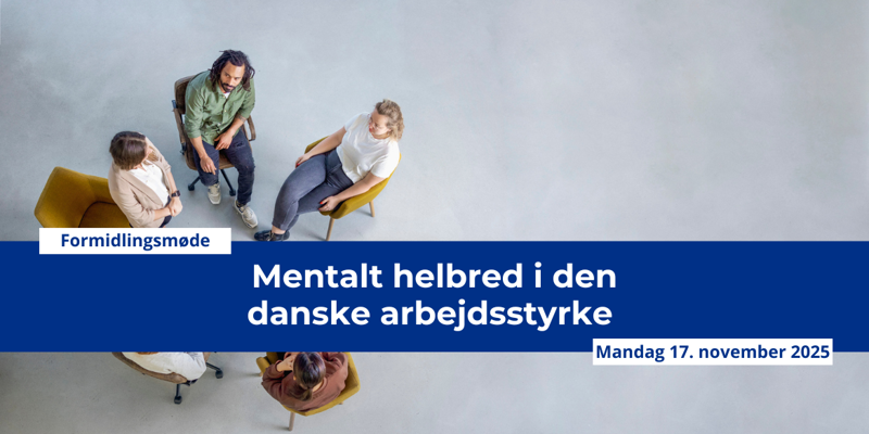 Formidlingsmøde: Mentalt helbred i den danske arbejdsstyrke, mandag d. 17. november 2025