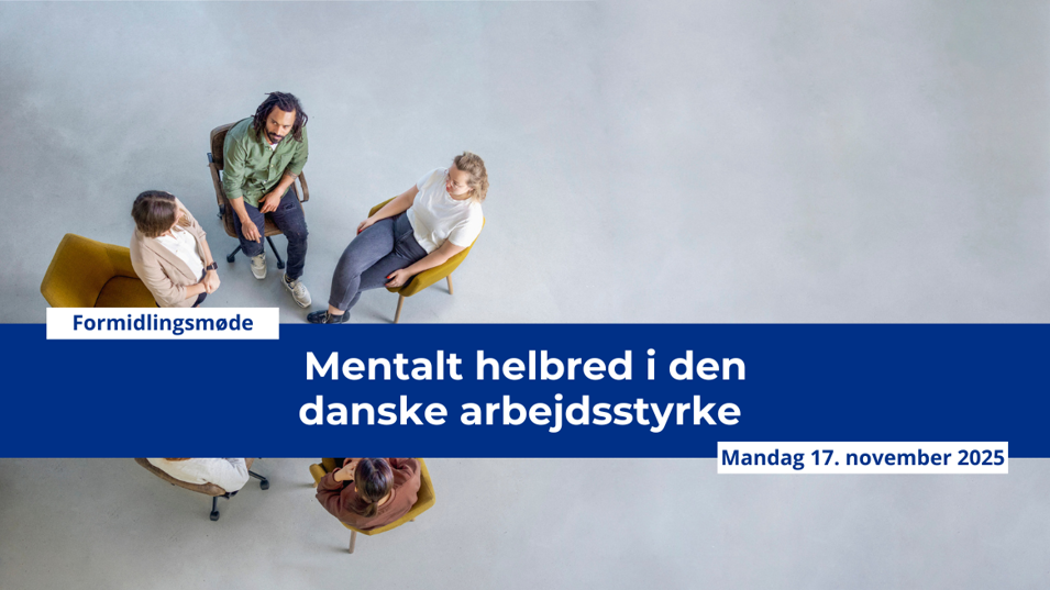 Formidlingsmøde: Mentalt helbred i den danske arbejdsstyrke, mandag d. 17. november 2025